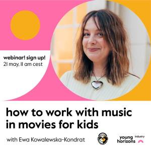 How to work with music in movies for kids" webinar with Young Horizons Industry and No Problemo Music