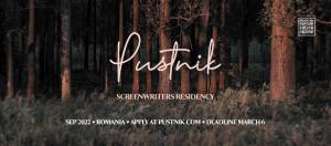 Applications now open worldwide for the 2022 Pustnik Screenwriters Residency
