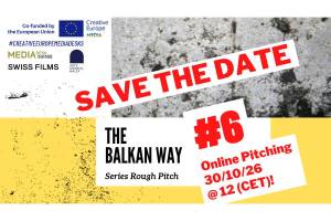 Series Rough Pitch &ndash; The Balkan Way #6: Nine TV Series Projects Selected for the Sixth Edition