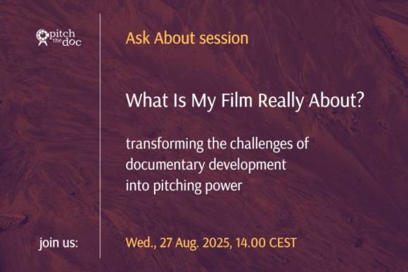 What Is My Film Really About?  | transforming the challenges of documentary development into pitching power