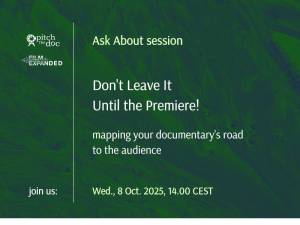 Pitch the Doc and Film Expanded invites for an online session in the Ask About format. Don&#039;t Leave It Until the Premiere!  | mapping your documentary’s road to the audience