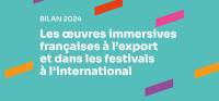 2024 Report: French immersive works on the export market and at international festivals