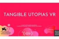 Romania&rsquo;s TANGIBLE UTOPIAS VR directed by Ioana Mischie is selected for the Venice Gap Financing Market